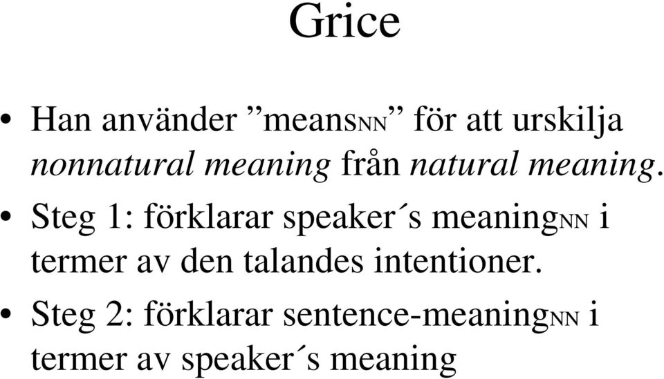 Steg 1: förklarar speaker s meaningnn i termer av den