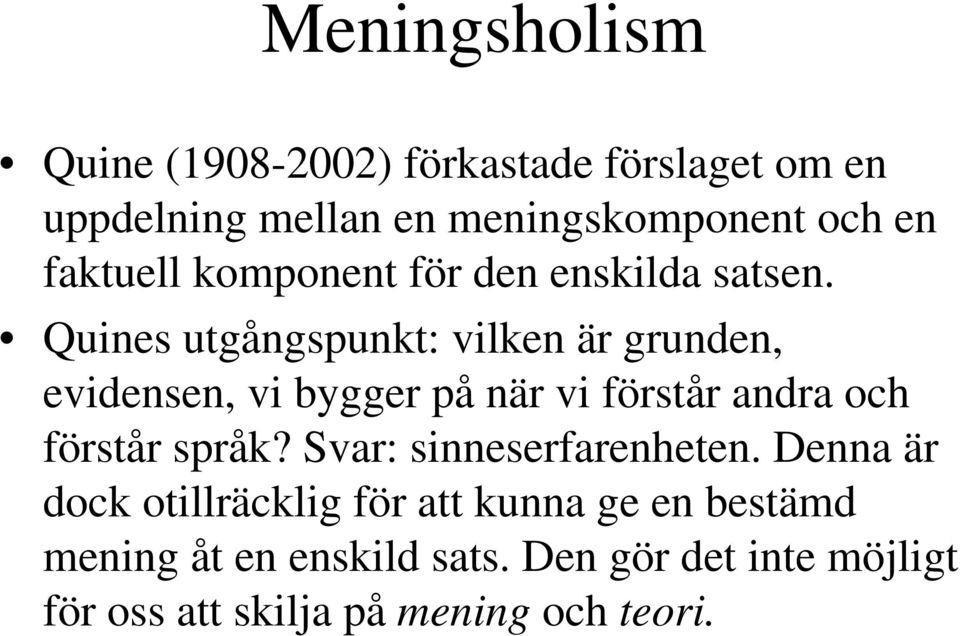 Quines utgångspunkt: vilken är grunden, evidensen, vi bygger på när vi förstår andra och förstår språk?