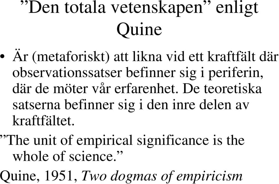 De teoretiska satserna befinner sig i den inre delen av kraftfältet.