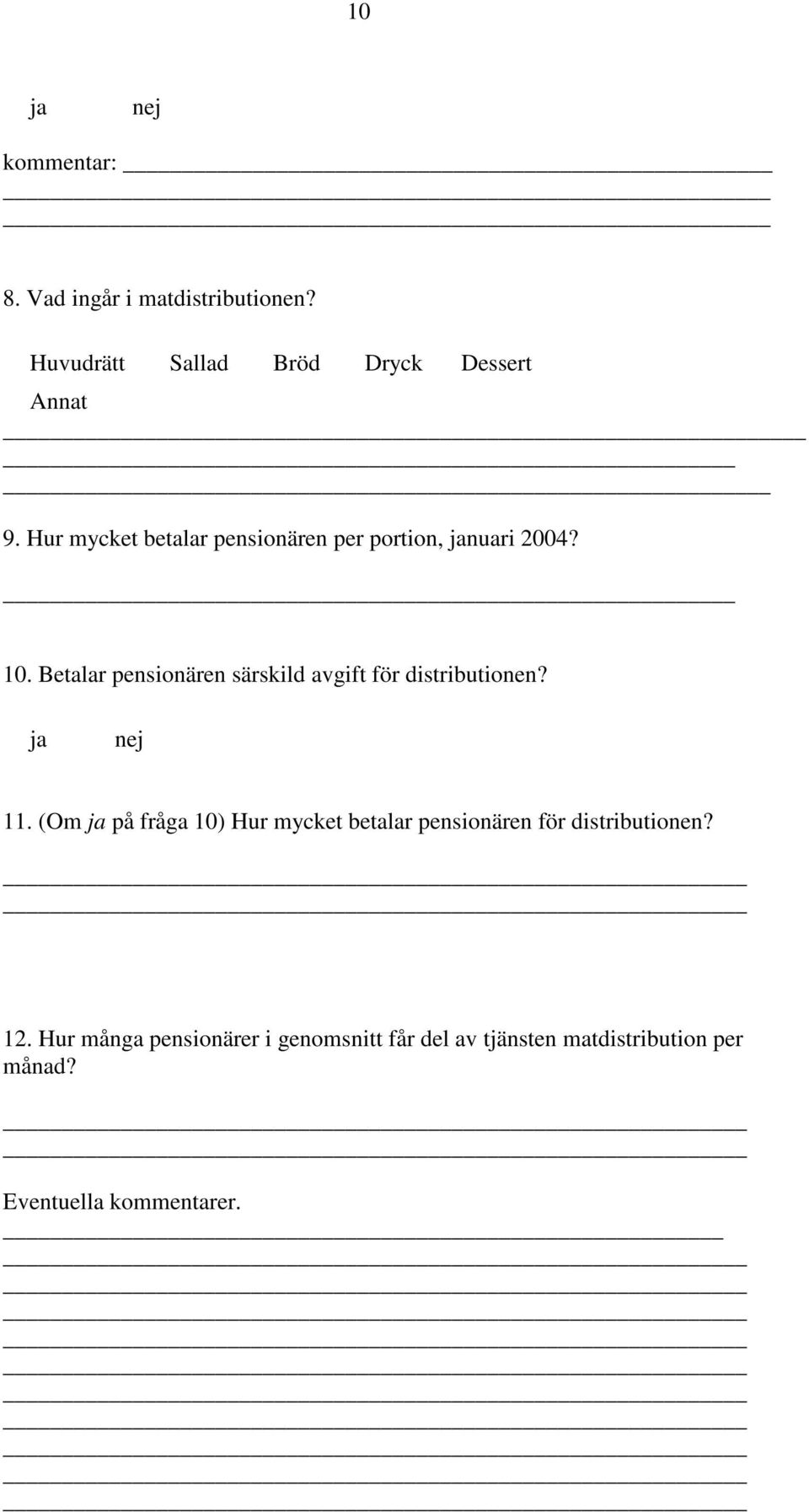 Betalar pensionären särskild avgift för distributionen? ja nej 11.