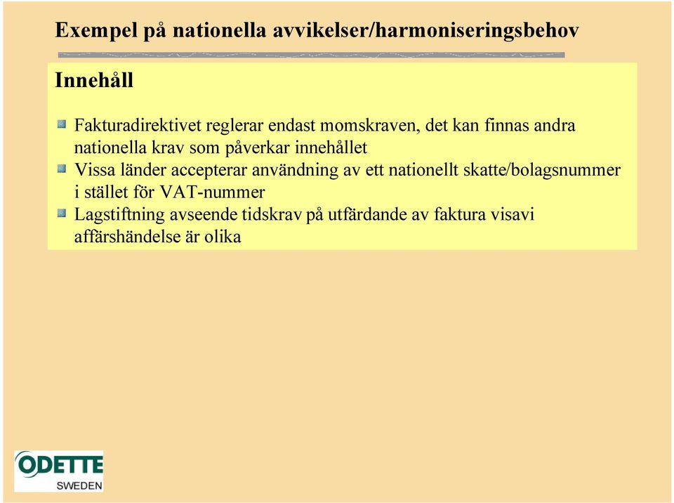 länder accepterar användning av ett nationellt skatte/bolagsnummer i stället för