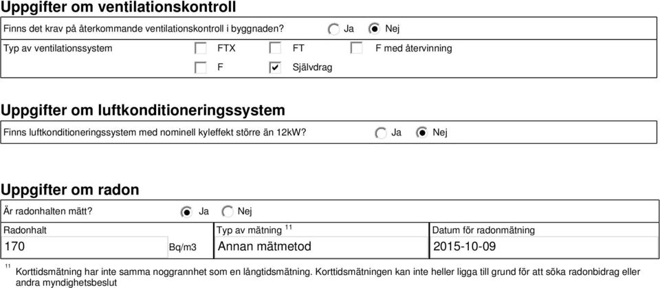 nominell kyleffekt större än 12kW? Ja Uppgifter om radon Är radonhalten mätt?