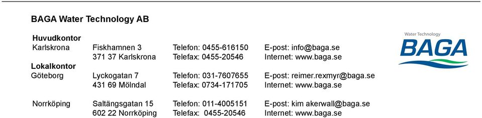 se Lokalkontor Göteborg Lyckogatan 7 Telefon: 031-7607655 E-post: reimer.rexmyr@baga.