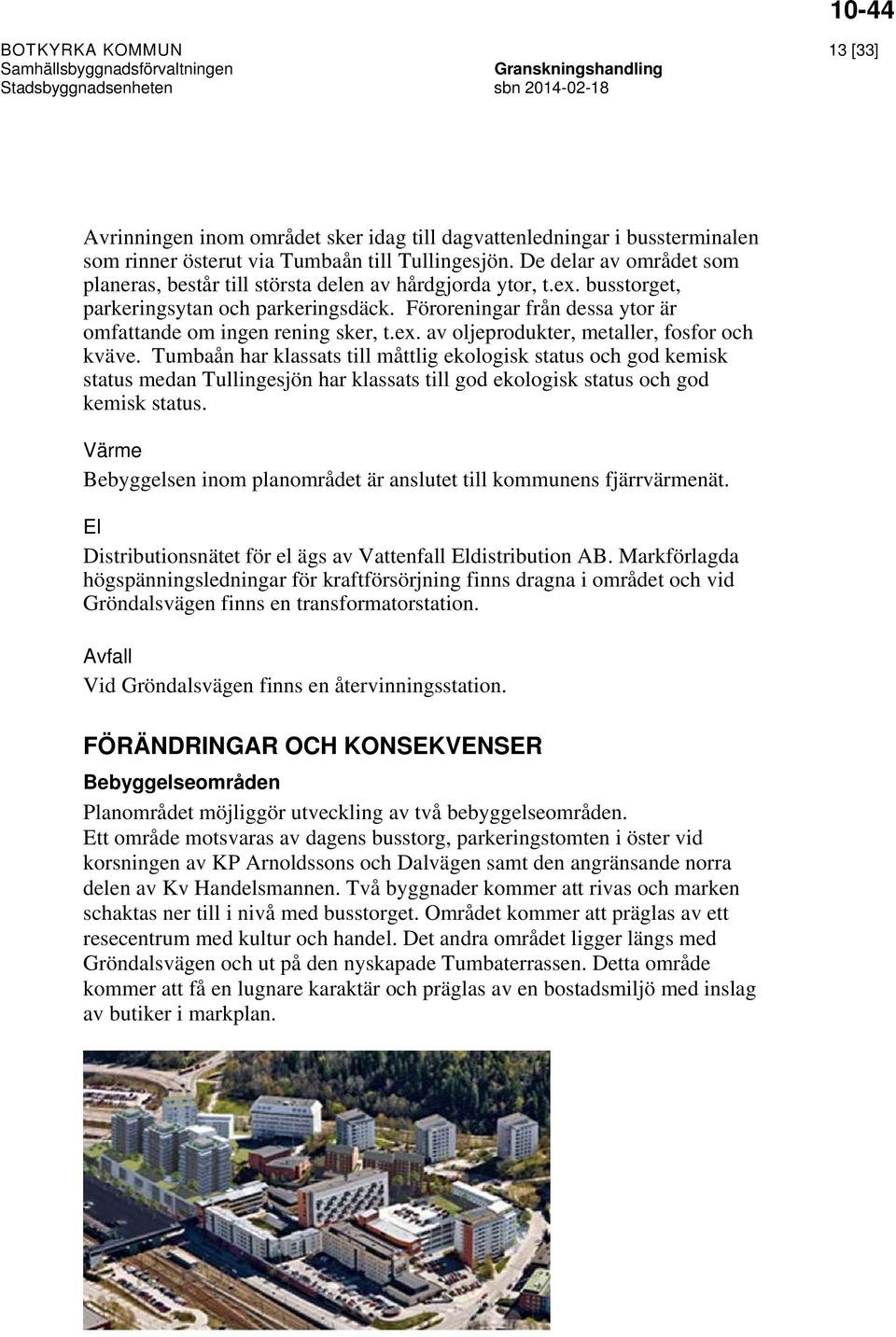 ex. av oljeprodukter, metaller, fosfor och kväve.