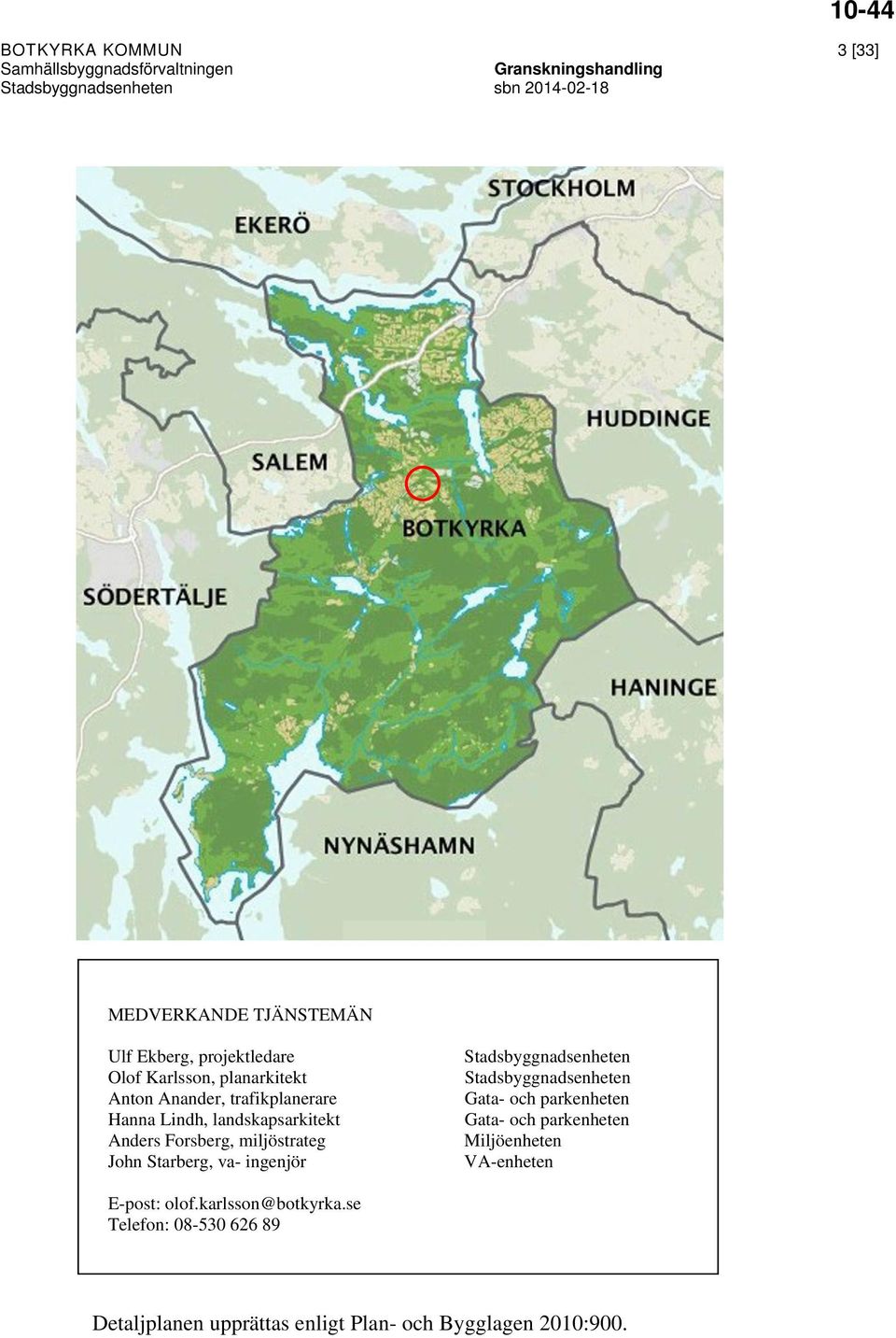 ingenjör Stadsbyggnadsenheten Stadsbyggnadsenheten Gata- och parkenheten Gata- och parkenheten Miljöenheten