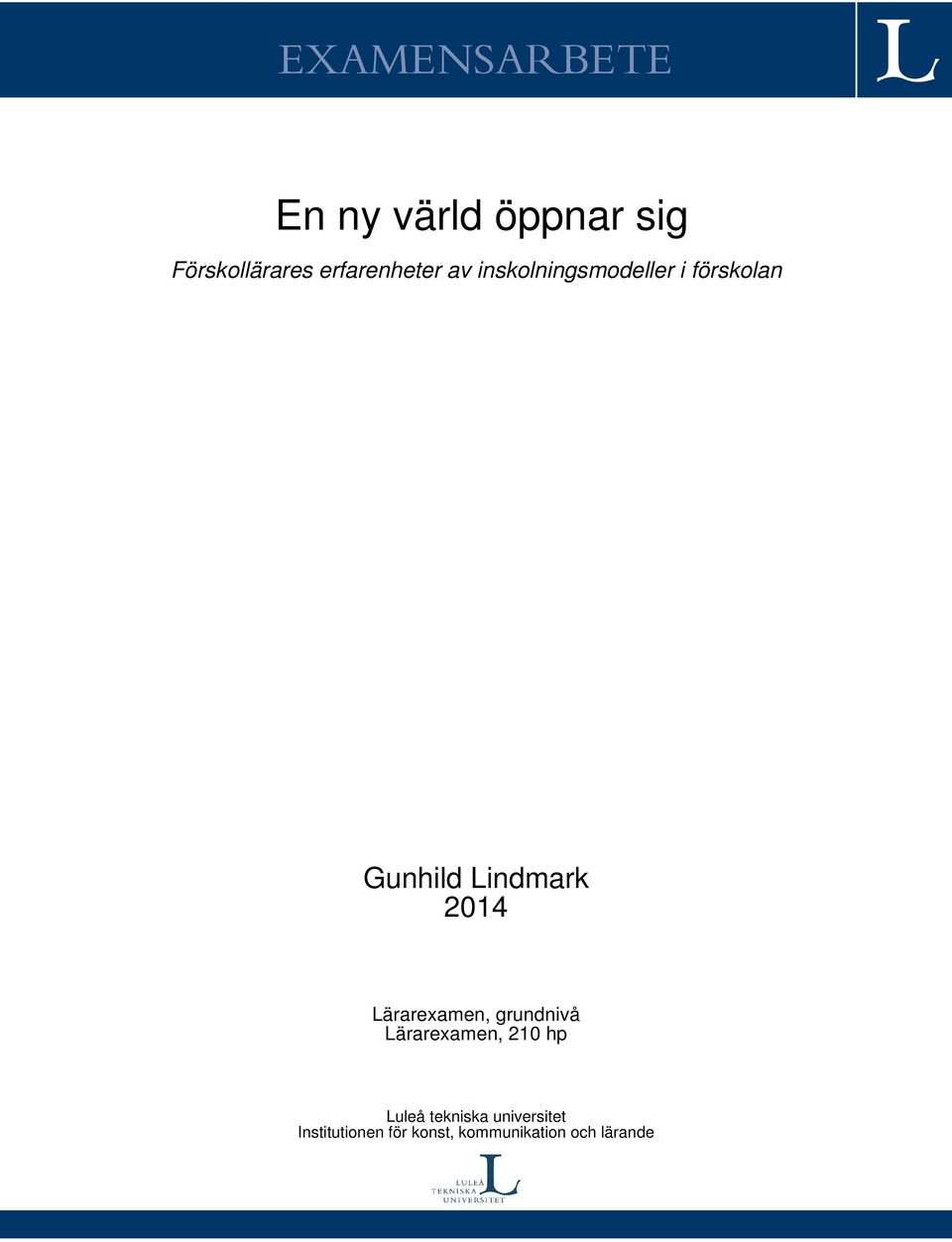 Lindmark 2014 Lärarexamen, grundnivå Lärarexamen, 210 hp