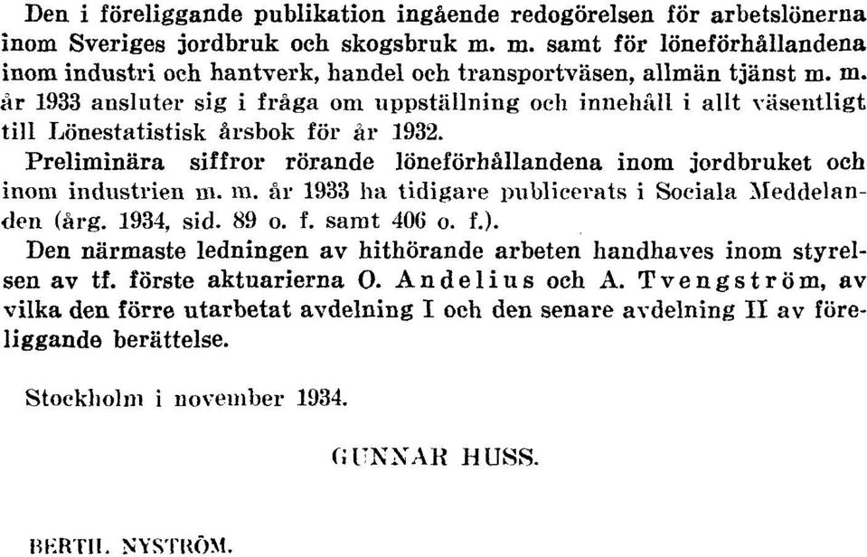 m. år 1933 ansluter sig i fråga om uppställning och innehåll i allt väsentligt till Lönestatistisk årsbok för år 1932.