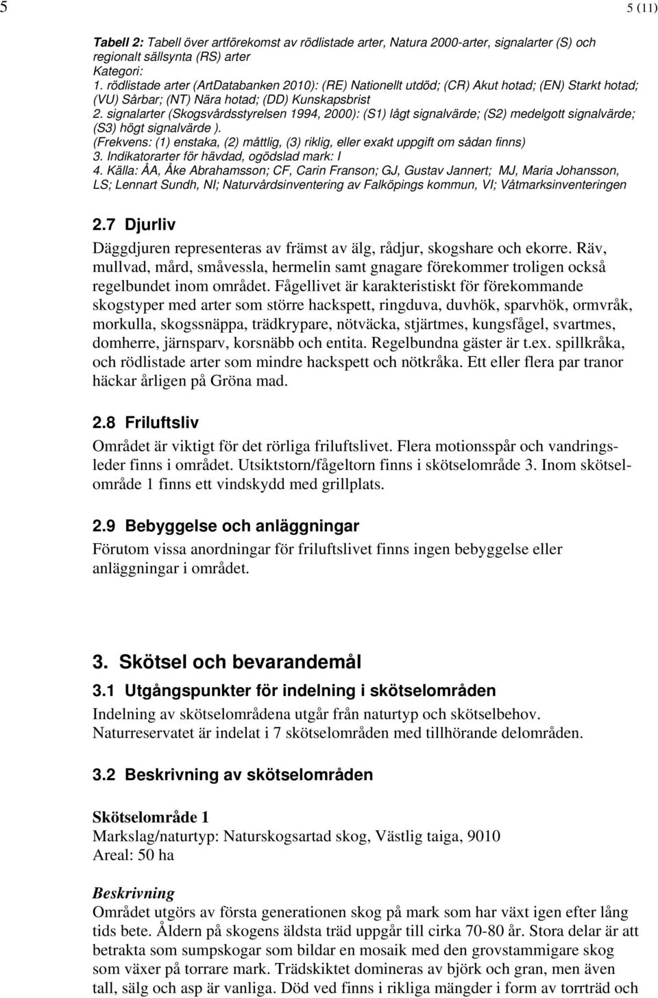 signalarter (Skogsvårdsstyrelsen 1994, 2000): (S1) lågt signalvärde; (S2) medelgott signalvärde; (S3) högt signalvärde ).