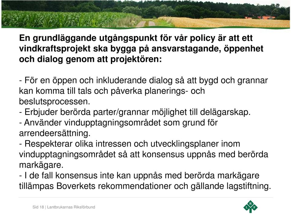 - Använder vindupptagningsområdet som grund för arrendeersättning.