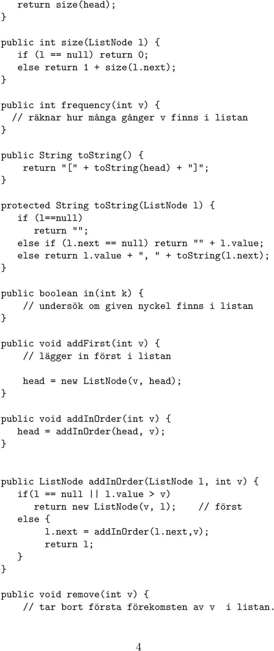 return ""; else if (l.next == null) return "" + l.value; else return l.value + ", " + tostring(l.