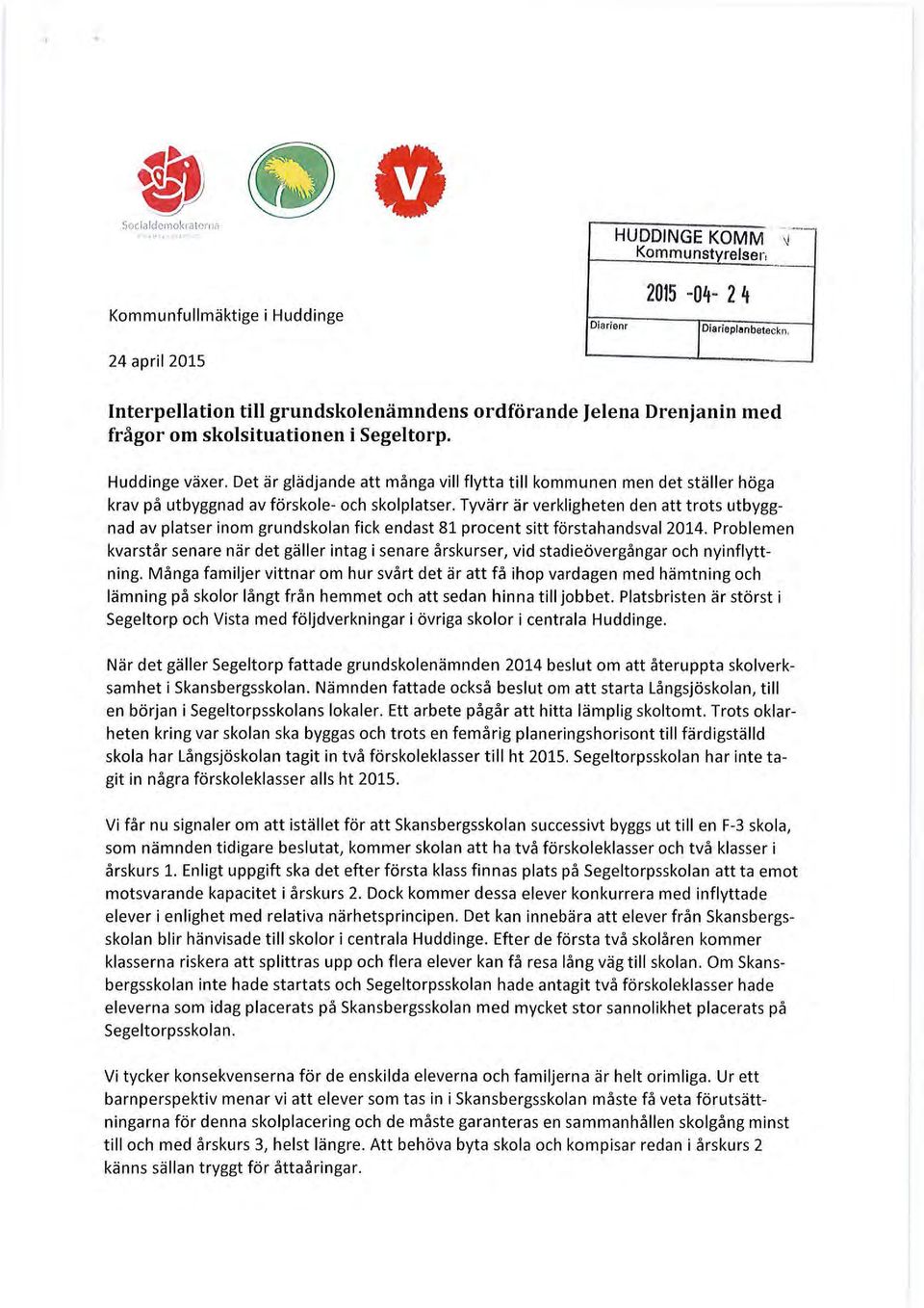Det är glädjande att många vill flytta till kommunen men det ställer höga krav på utbyggnad avförskole-och skolplatser.