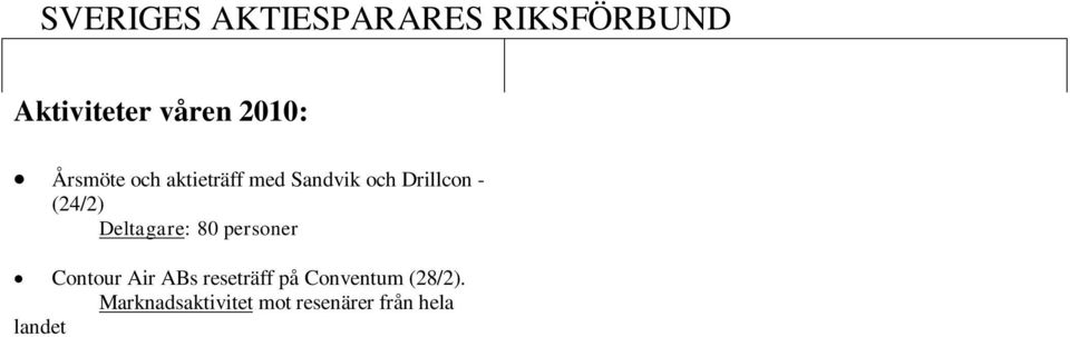 Aktieinvest FK och FIM Fonder marknadsförde sig i samverkan med lokalavdelningen Örebro.