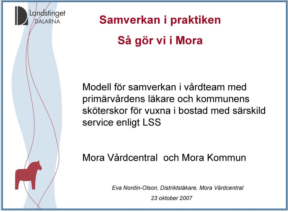 vuxna i bostad med särskild service enligt LSS Mora Vårdcentral och