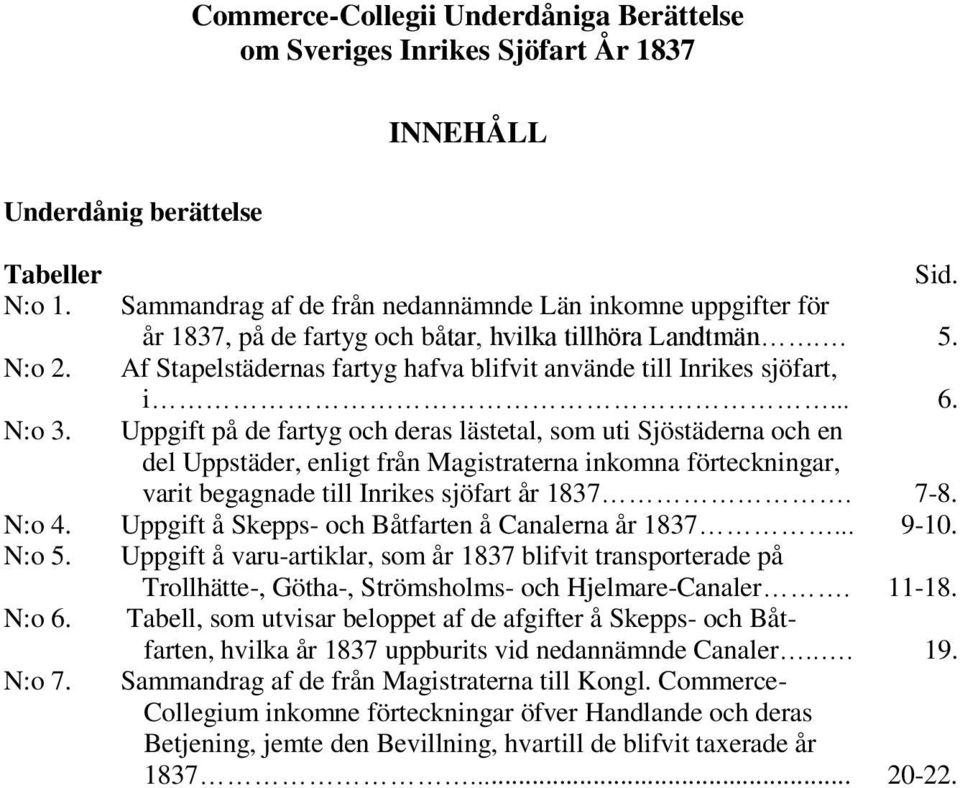 Af Stapelstädernas fartyg hafva blifvit använde till Inrikes sjöfart, i... 6. N:o 3.