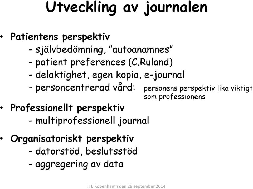 Ruland) - delaktighet, egen kopia, e-journal - personcentrerad vård: personens
