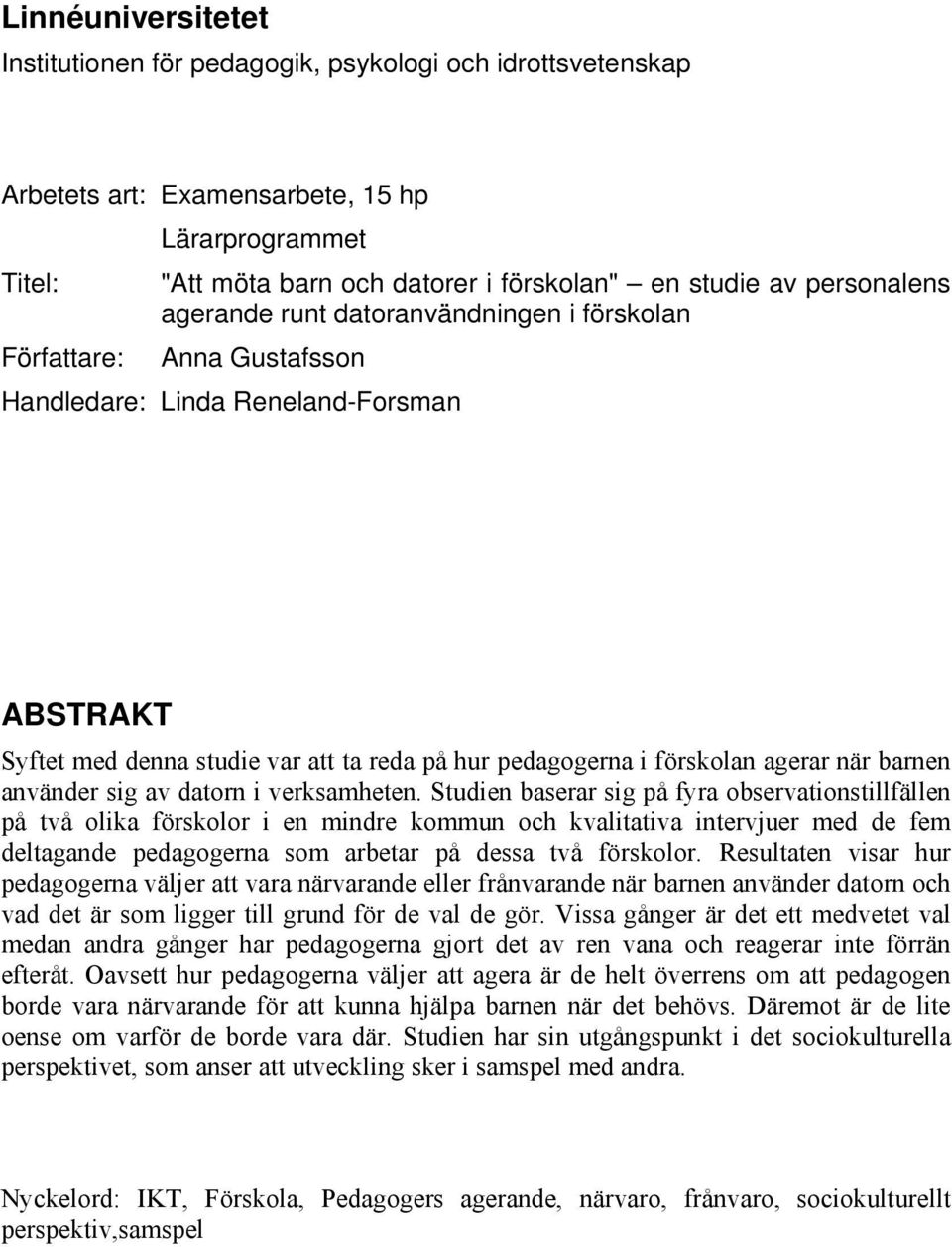 när barnen använder sig av datorn i verksamheten.