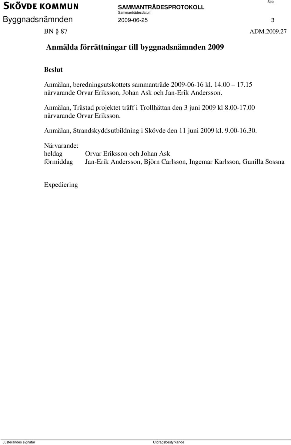 Anmälan, Trästad projektet träff i Trollhättan den 3 juni 2009 kl 8.00-17.00 närvarande Orvar Eriksson.