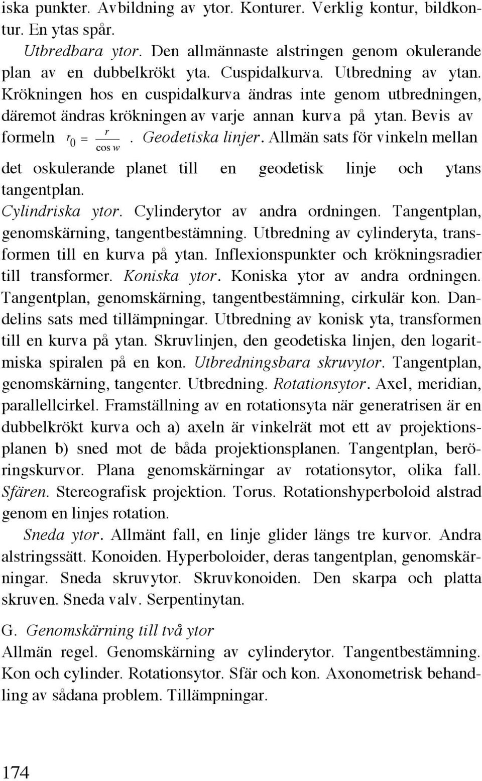 Allmän sats för vinkeln mellan cos w det oskulerande planet till en geodetisk linje och ytans tangentplan. Cylindriska ytor. Cylinderytor av andra ordningen.
