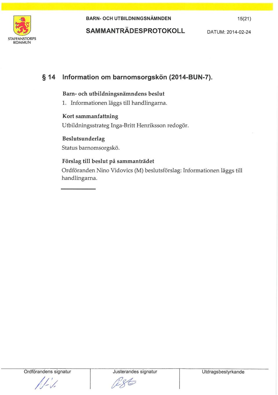 Inforationen läggs till Kort saanfattning Utbildningsstrateg Inga-Britt Henriksson