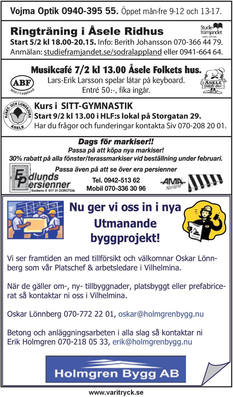 00 i HLF:s lokal på Storgatan 29. Har du frågor och funderingar kontakta Siv 070-208 20 01. Nu ger vi oss in i nya Utmanande byggprojekt!