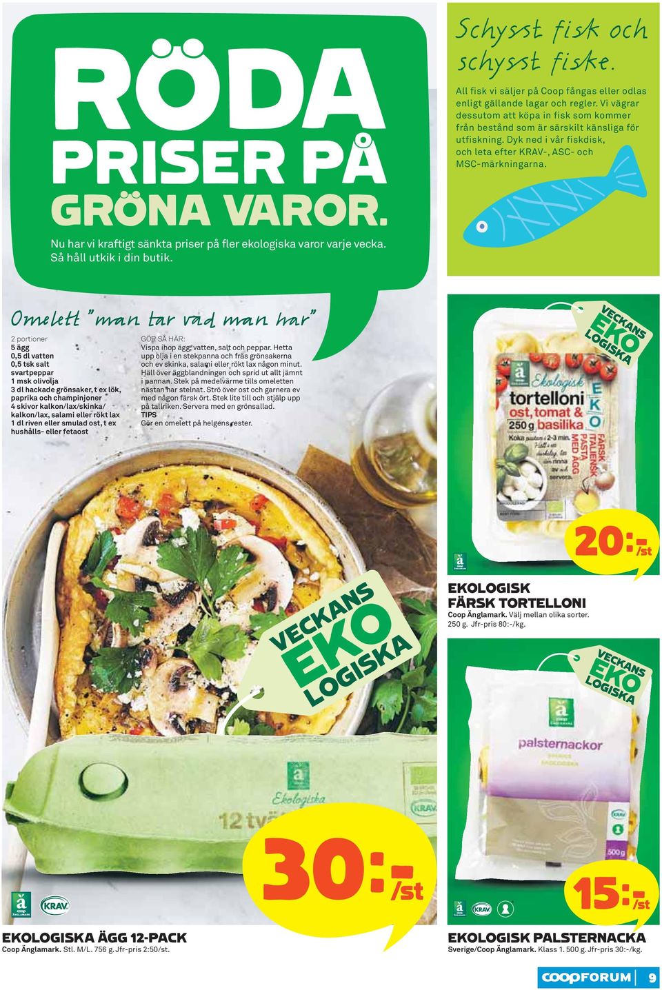 Nu har vi kraftigt sänkta priser på fler ekologiska varor varje vecka. Så håll utkik i din butik.