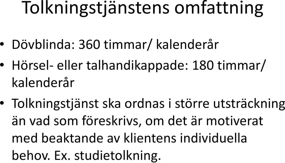 utsträckning Tolkningstjänst ska ordnas i större utsträckning än vad som