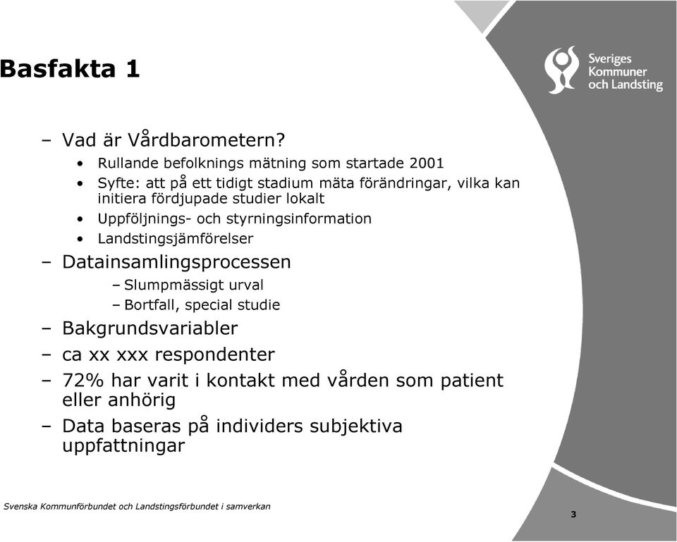 initiera fördjupade studier lokalt Uppföljnings- och styrningsinformation Landstingsjämförelser