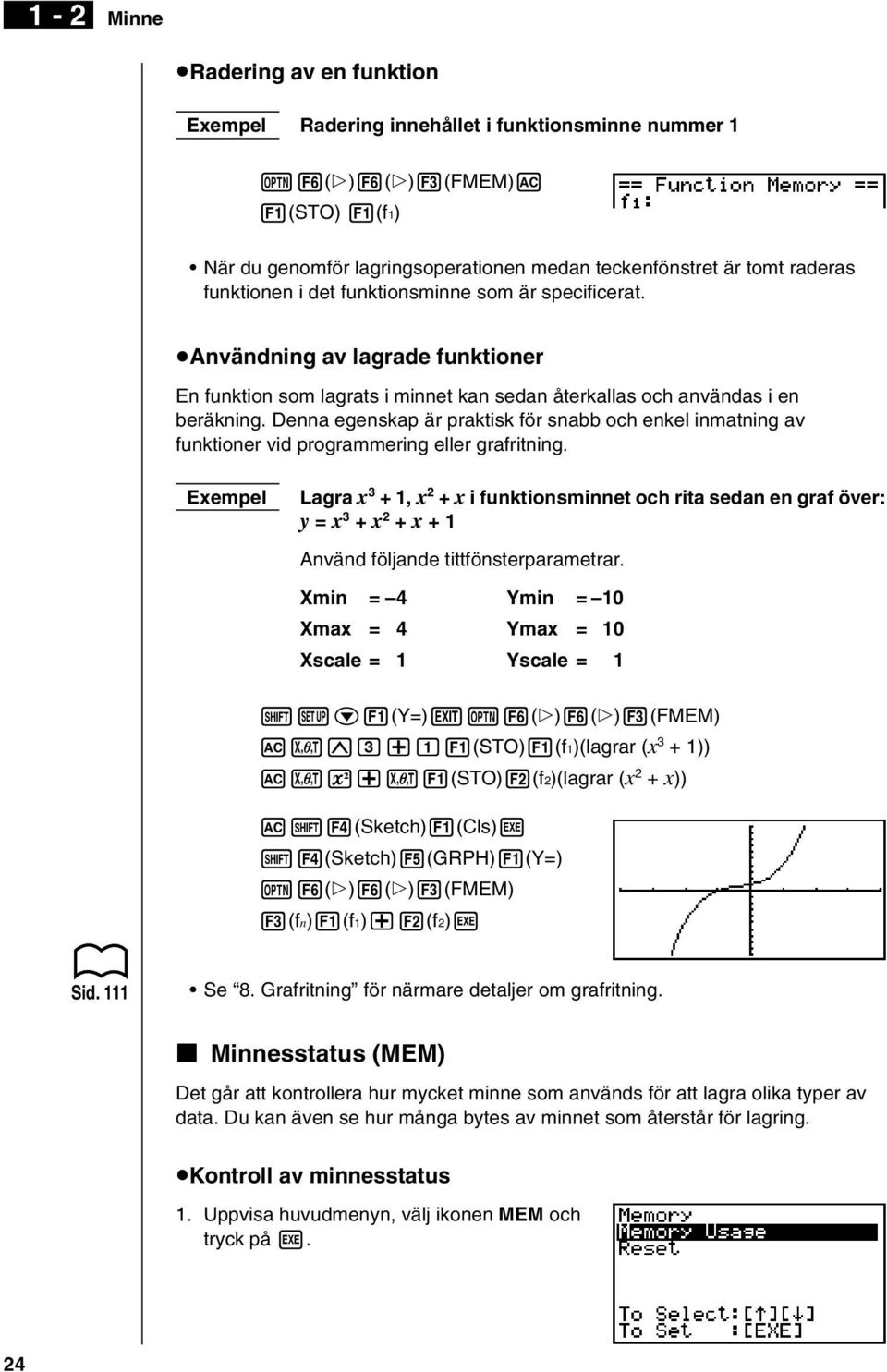 Denna egenskap är praktisk för snabb och enkel inmatning av funktioner vid programmering eller grafritning.