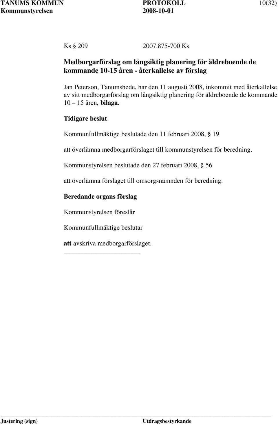 inkommit med återkallelse av sitt medborgarförslag om långsiktig planering för äldreboende de kommande 10 15 åren, bilaga.