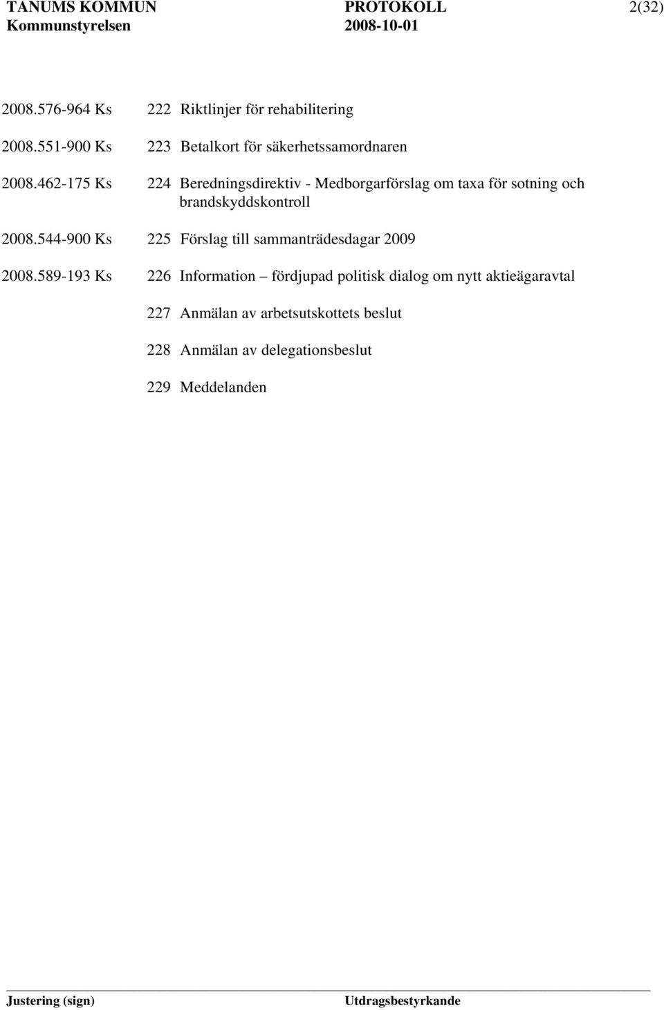 462-175 Ks 224 Beredningsdirektiv - Medborgarförslag om taxa för sotning och brandskyddskontroll 2008.