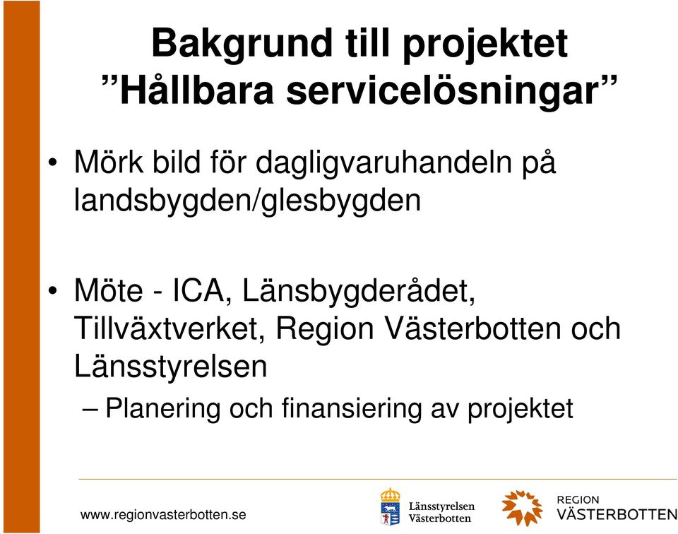 - ICA, Länsbygderådet, Tillväxtverket, Region