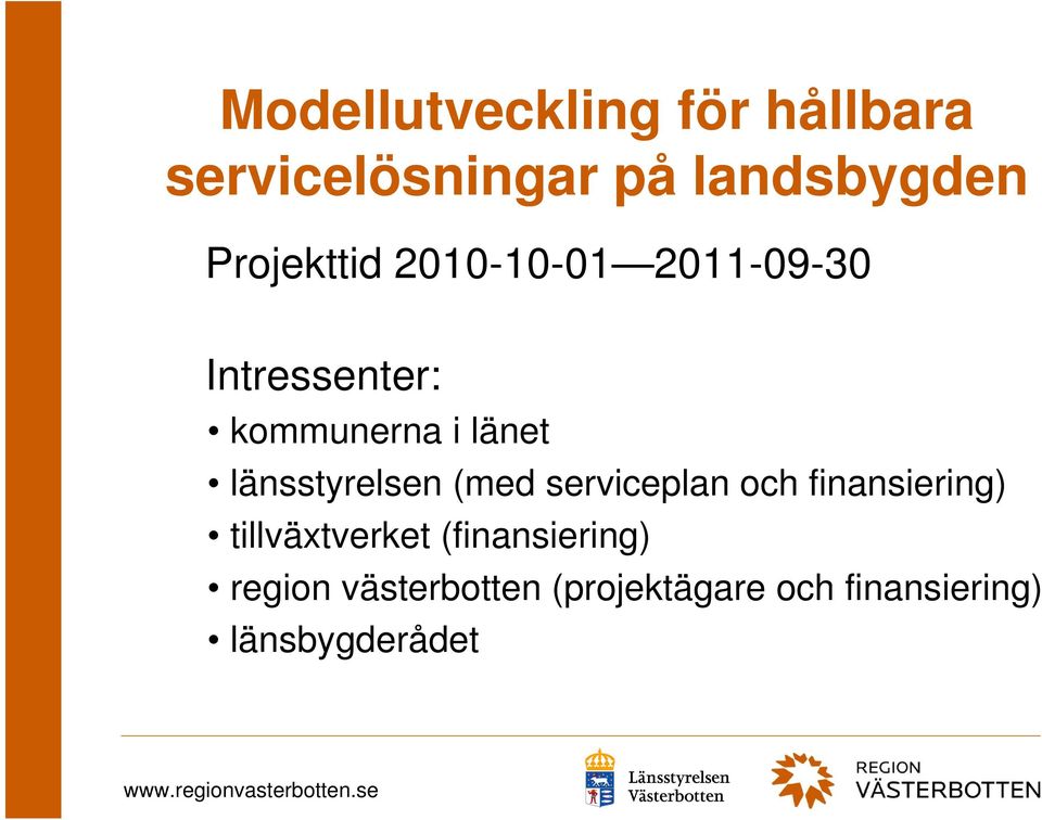 länsstyrelsen (med serviceplan och finansiering) tillväxtverket