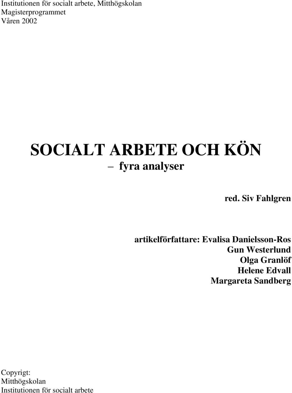 Siv Fahlgren artikelförfattare: Evalisa Danielsson-Ros Gun Westerlund