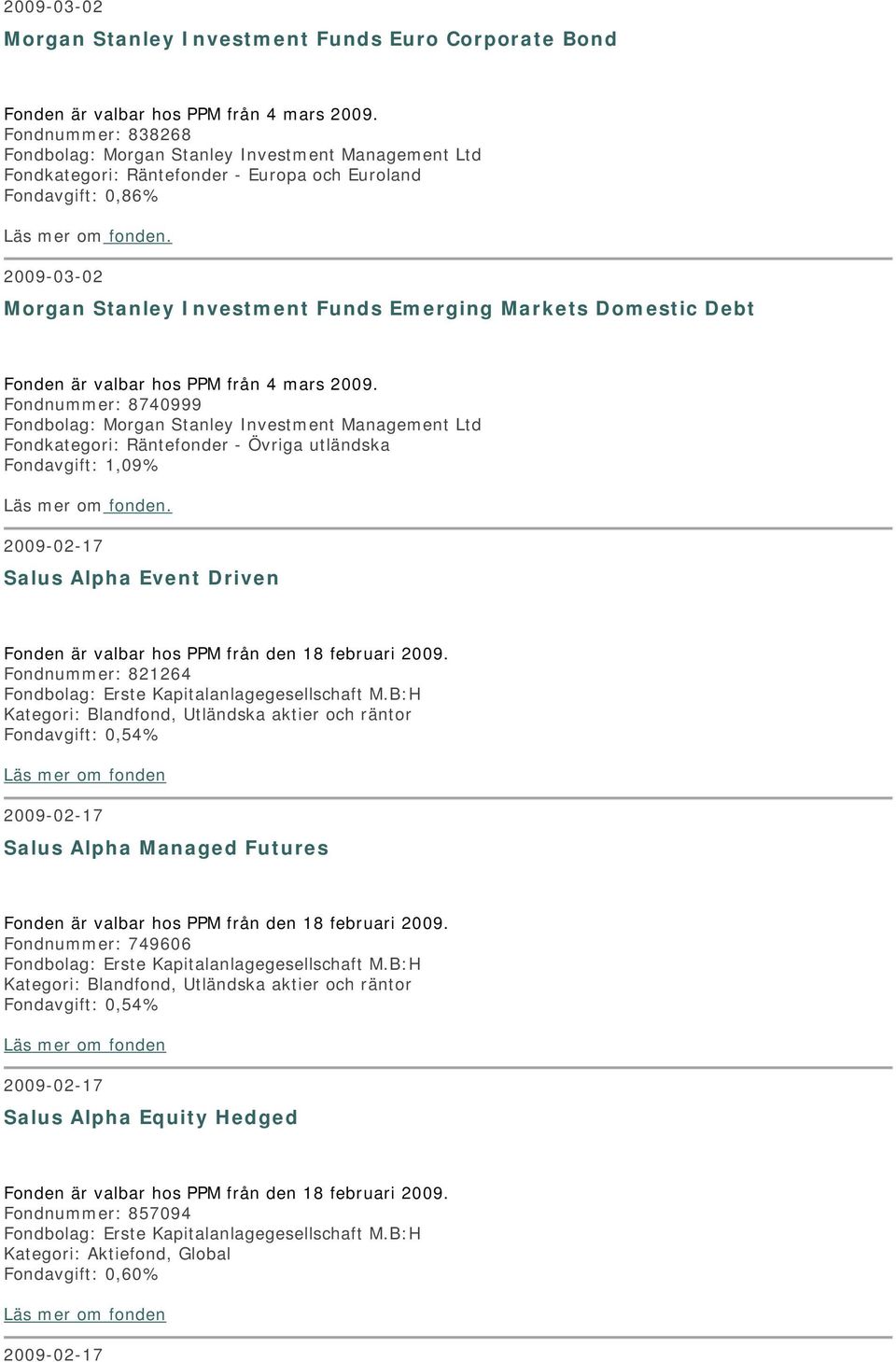 Domestic Debt Fonden är valbar hos PPM från 4 mars 2009.