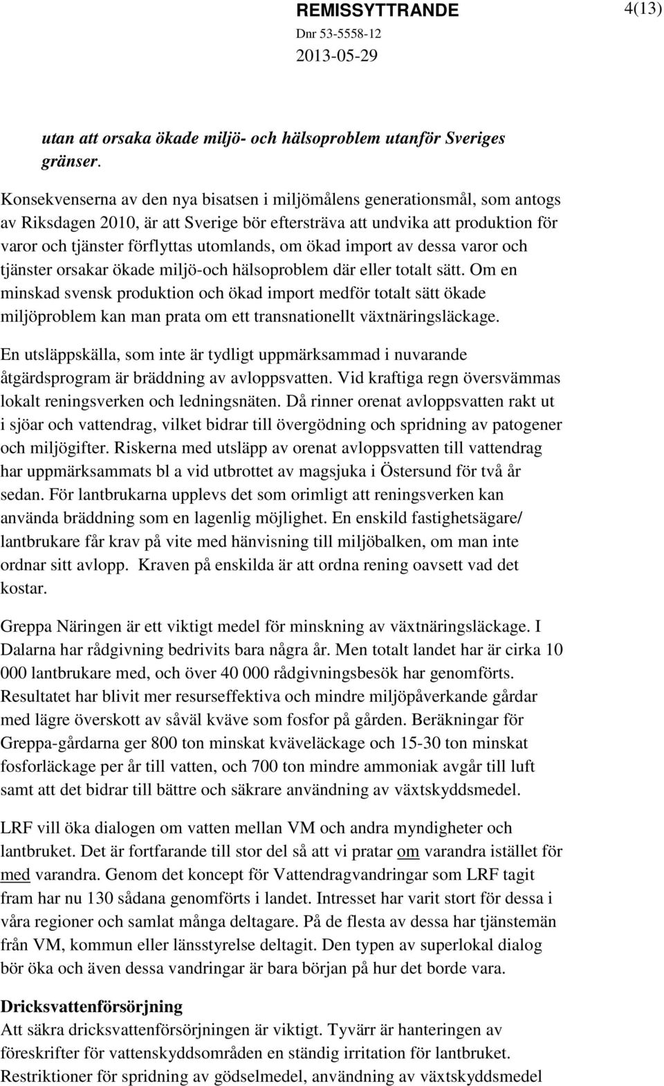 om ökad import av dessa varor och tjänster orsakar ökade miljö-och hälsoproblem där eller totalt sätt.