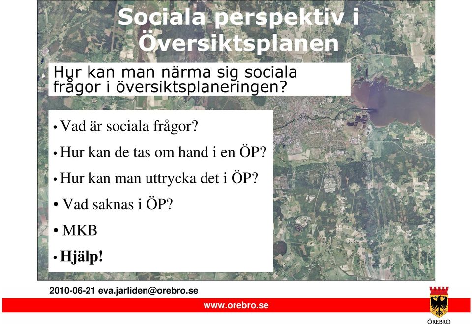 Sociala perspektiv i Översiktsplanen Hur kan man närma sig