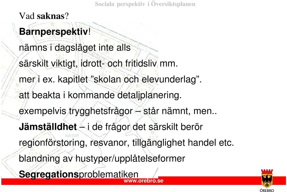 kapitlet skolan och elevunderlag. att beakta i kommande detaljplanering.