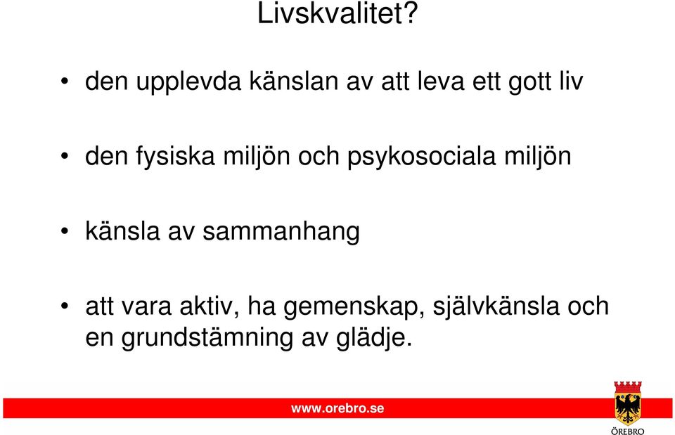 fysiska miljön och psykosociala miljön känsla av