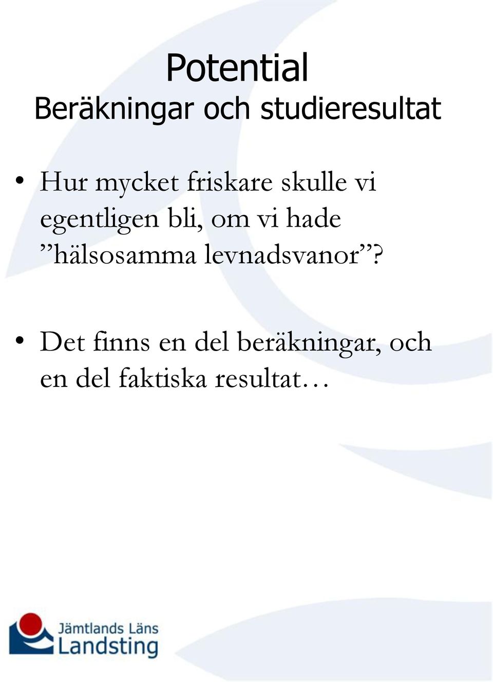 vi hade hälsosamma levnadsvanor?