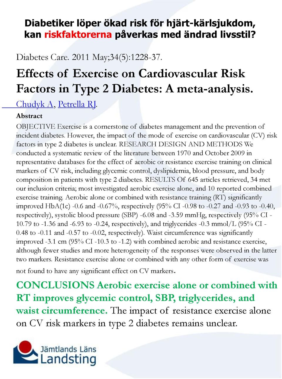 Abstract OBJECTIVE Exercise is a cornerstone of diabetes management and the prevention of incident diabetes.