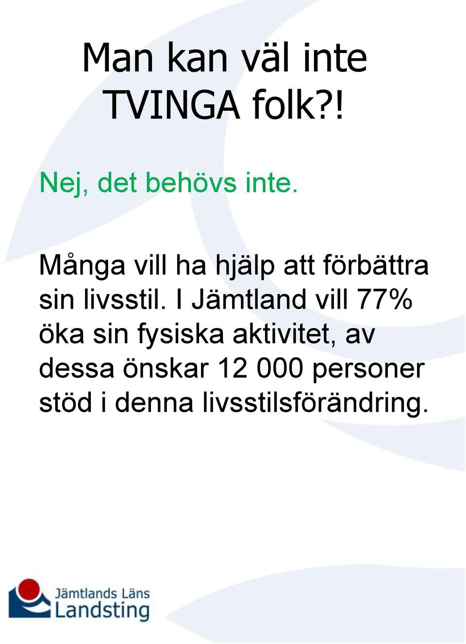 I Jämtland vill 77% öka sin fysiska aktivitet, av