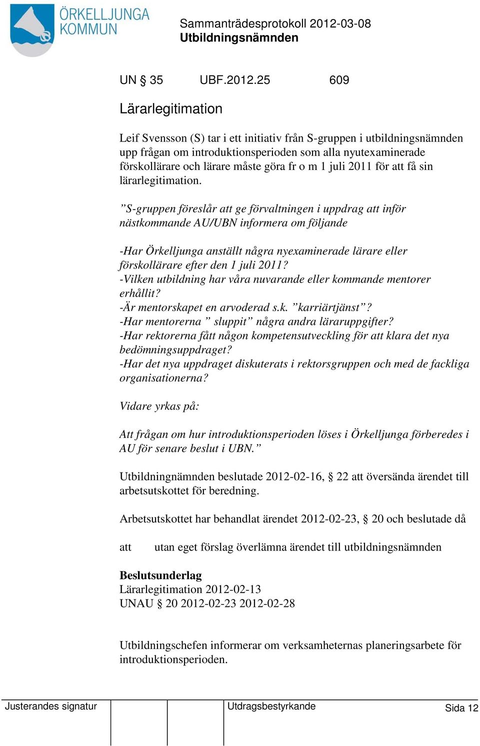 o m 1 juli 2011 för att få sin lärarlegitimation.