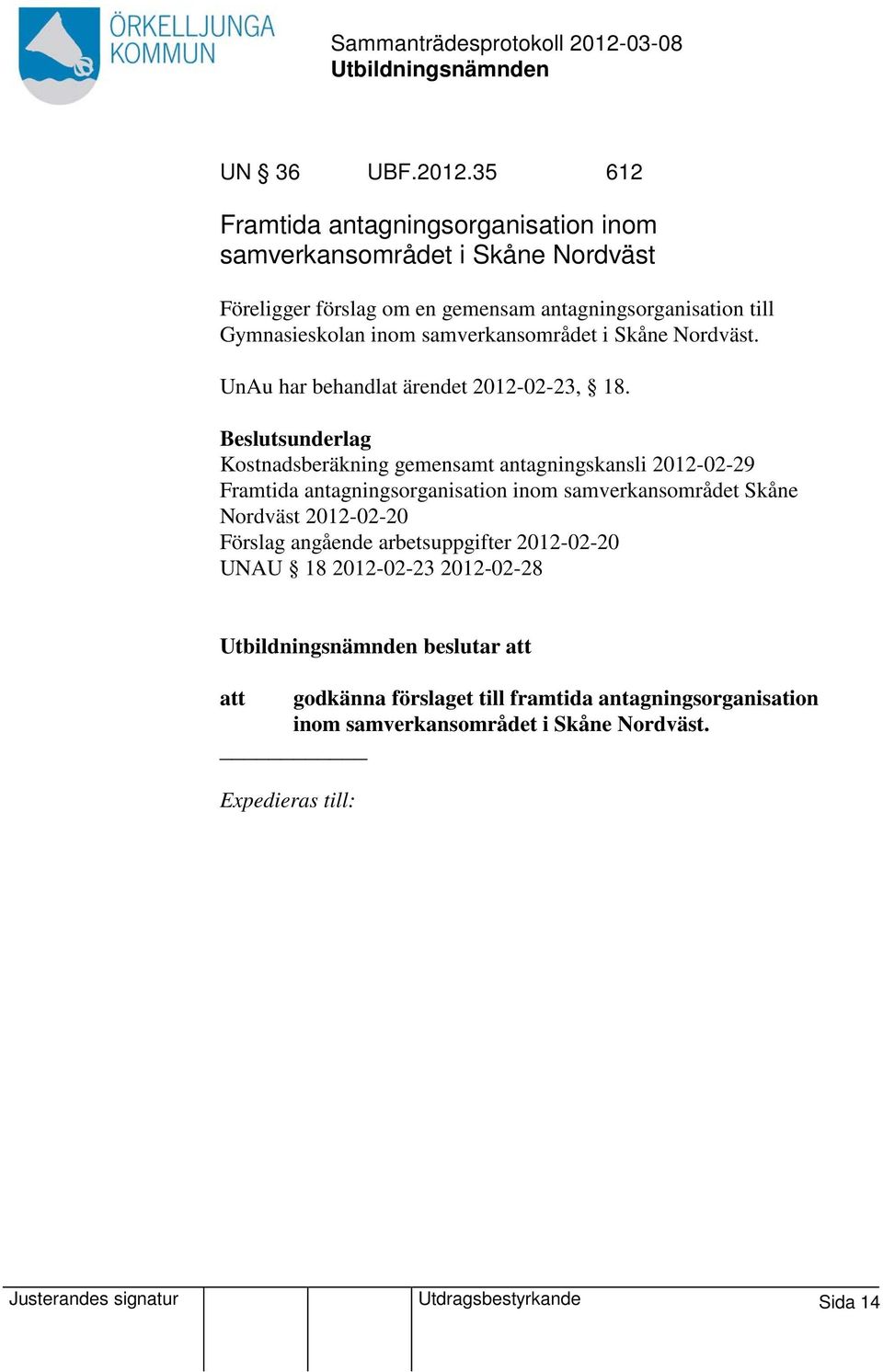 samverkansområdet i Skåne Nordväst. UnAu har behandlat ärendet 2012-02-23, 18.