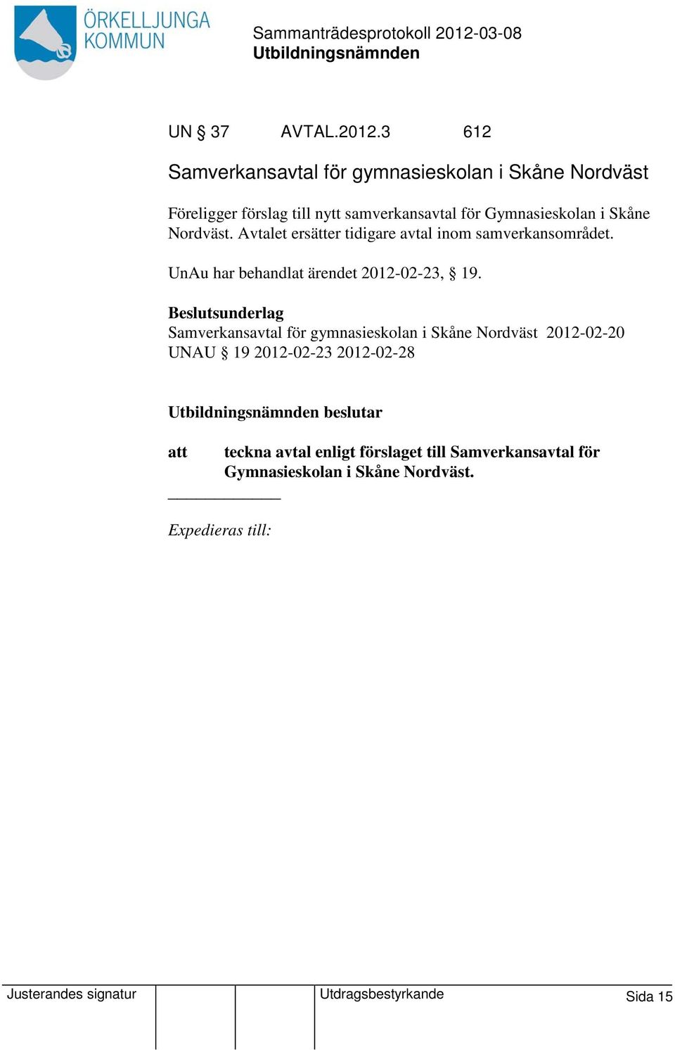 Nordväst. Avtalet ersätter tidigare avtal inom samverkansområdet. UnAu har behandlat ärendet 2012-02-23, 19.