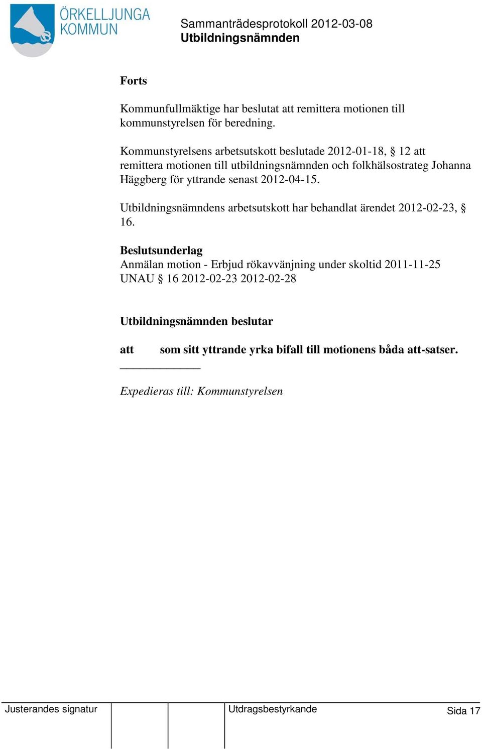 yttrande senast 2012-04-15. s arbetsutskott har behandlat ärendet 2012-02-23, 16.