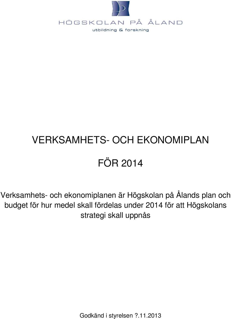 för hur medel skall fördelas under 2014 för att