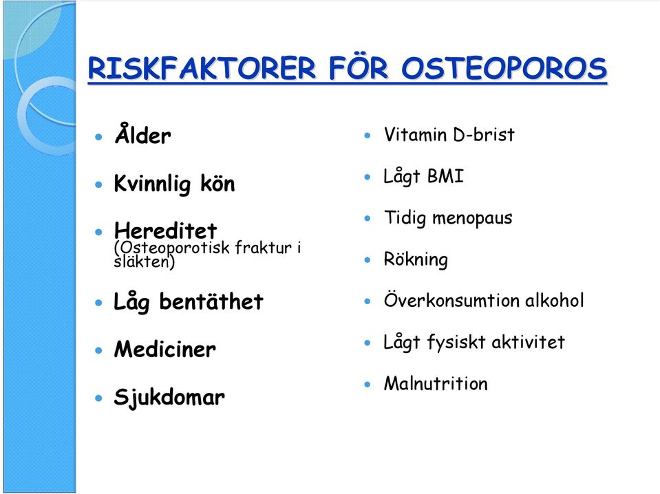 Mediciner Sjukdomar Vitamin D-brist Lågt BMI Tidig