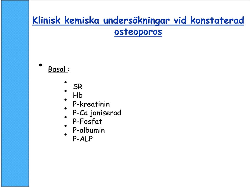 Basal : SR Hb P-kreatinin P-Ca