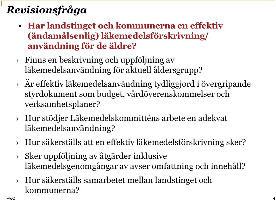 Är effektiv läkemedelsanvändning tydliggjord i övergripande styrdokument som budget, vårdöverenskommelser och verksamhetsplaner?