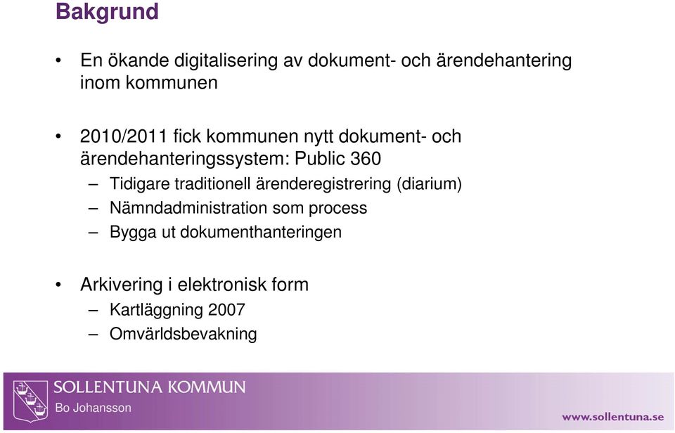 Tidigare traditionell ärenderegistrering (diarium) Nämndadministration som process
